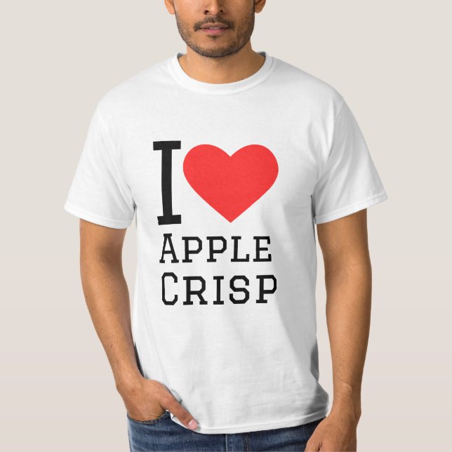 I love apple crisp T-Shirt (Front)