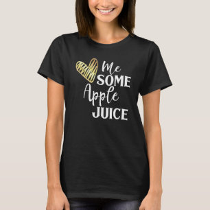 I Love Apple Juice Tshirt Heart Me Some Apples Fun