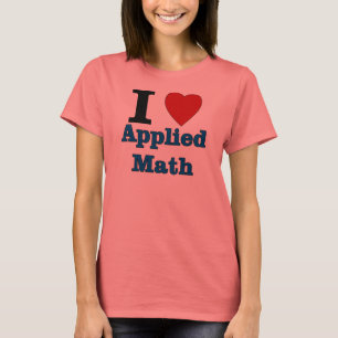I Love Applied Math T-Shirt