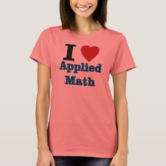 I Love Applied Math T-Shirt