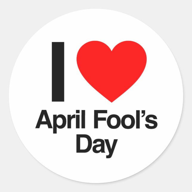 i love april fool's day classic round sticker (Front)