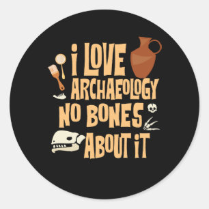 I Love Archaeology No Bones About It Classic Round Sticker
