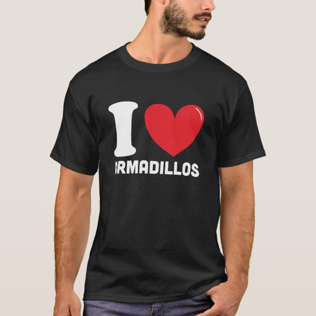 I Love Armadillos, Best Armadillo lover gift T-Shirt (Front)