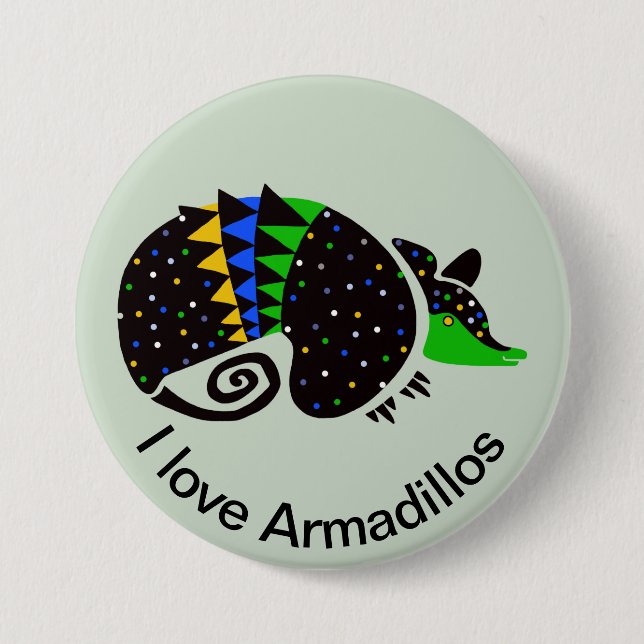 I love ARMADILLOS -Brazil - Nature - wildlife 7.5 Cm Round Badge (Front)