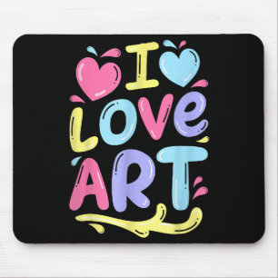 I Love Art, Artist Painter Colourful Painting Gift Mouse Pad