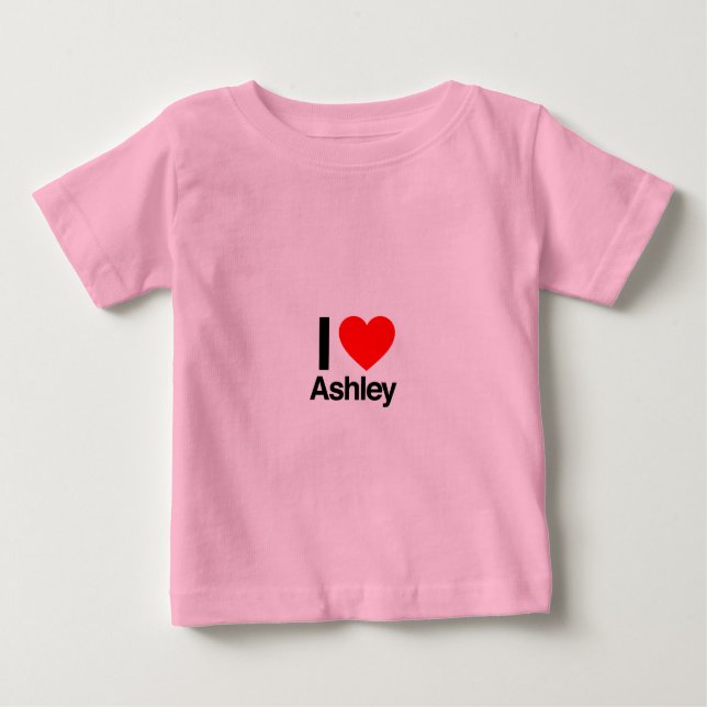 i love ashley baby T-Shirt (Front)