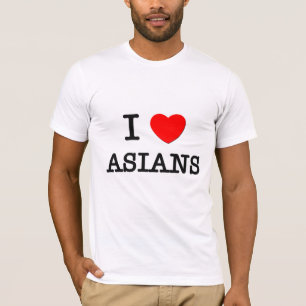 I Love Asians T-Shirt
