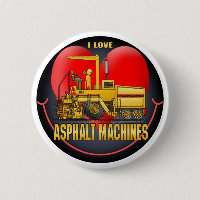 I Love Asphalt Paving Machines Button Pin