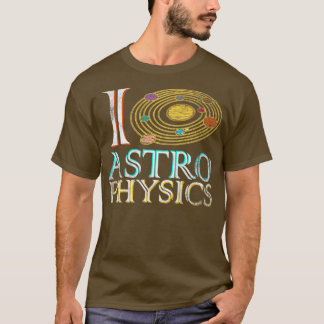I Love Astrophysics T-Shirt