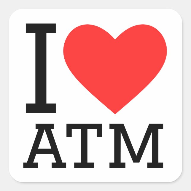 i love atm square sticker (Front)