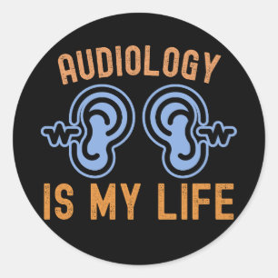 I Love Audiology, Audiology is my Life Classic Round Sticker