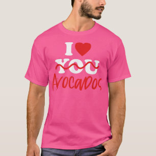 I Love Avocados  T-Shirt