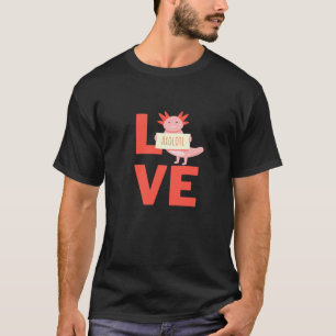 I Love Axolotl Amphibian Pet Owner And Animal 2 T-Shirt
