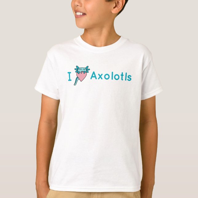 I Love Axolotl Tee Shirt (Front)