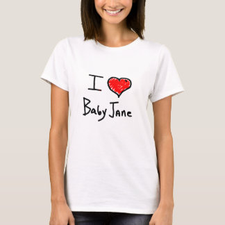 i love baby jane T-Shirt