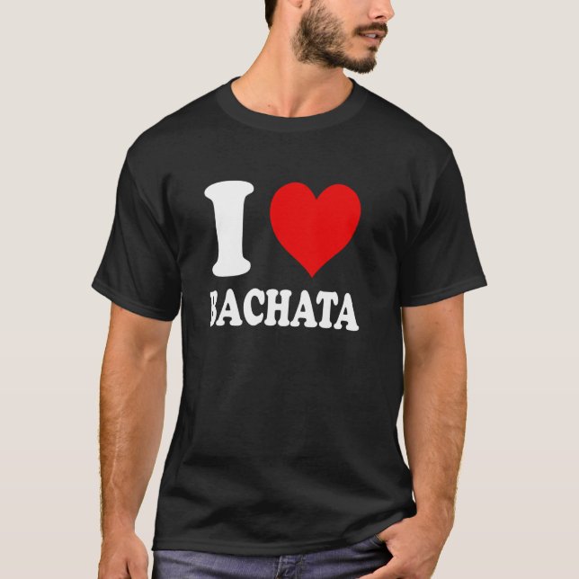 I Love Bachata T-Shirt (Front)