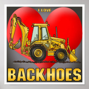 I Love  Backhoes Poster Print
