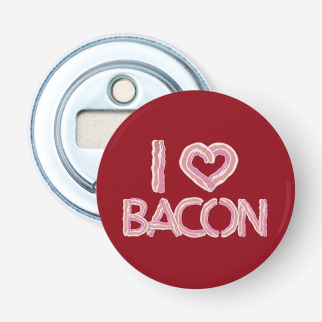 I Love Bacon Bottle Opener (Front)