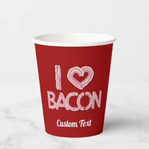 I Love Bacon Paper Cups