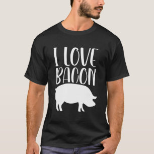 I Love Bacon Sayings Food Humour Lover T-Shirt