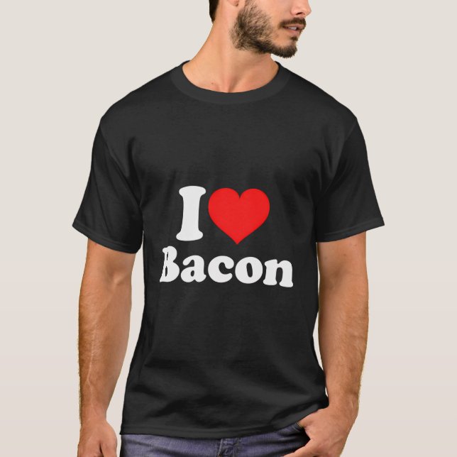 I Love Bacon T-Shirt (Front)