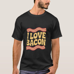 I Love Bacon Trendy Humour Meat Enthusiast T-Shirt
