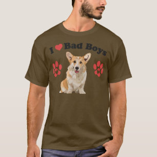 I Love Bad Boys Funny Male Corgi Puppy Dog Mum Jok T-Shirt