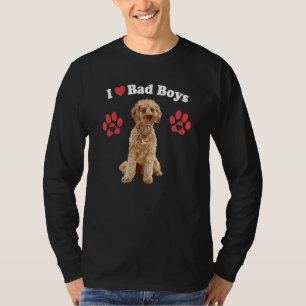 I Love Bad Boys  Male Cockapoo Puppy Dog Mom Joke  T-Shirt