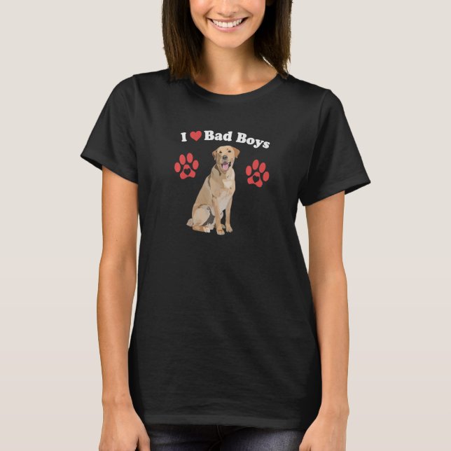 I Love Bad Boys  Male Golden Lab Puppy Dog Mum Jok T-Shirt (Front)