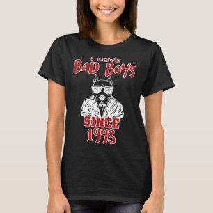 I love bad boys since 1993 T-Shirt