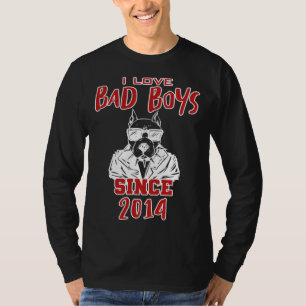 I love bad boys since 2014 T-Shirt