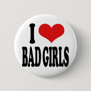 I Love Bad Girls 6 Cm Round Badge