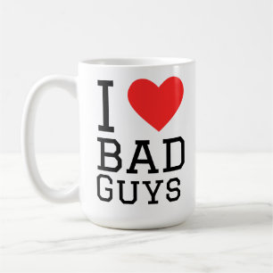 I love bad guys coffee mug