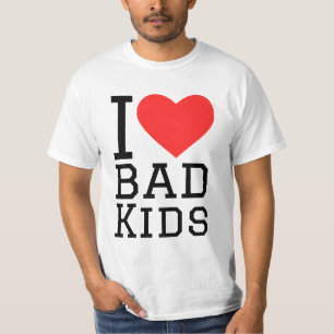 I love bad kids T-Shirt