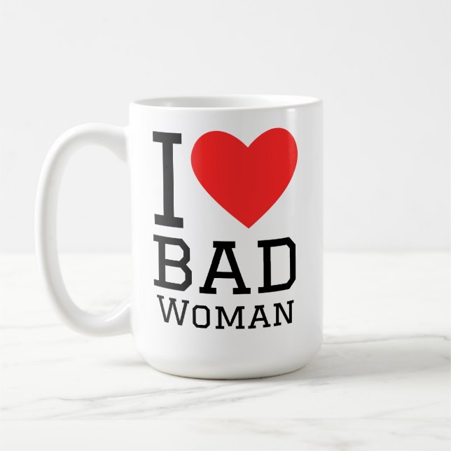 I love bad woman coffee mug (Left)