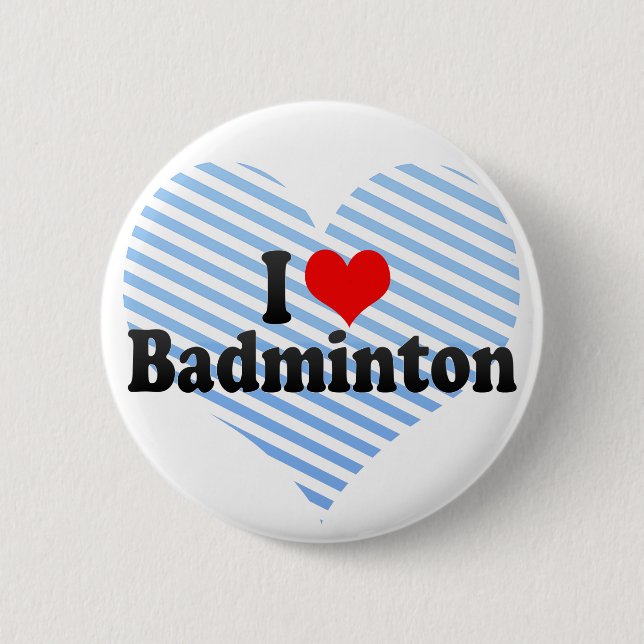 I Love Badminton 6 Cm Round Badge (Front)