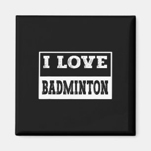 I Love Badminton Design For All Badminton Lovers A Magnet
