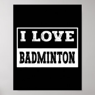 I Love Badminton Design For All Badminton Lovers A Poster