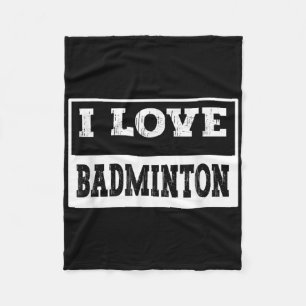 I Love Badminton Design For All Badminton Lovers & Fleece Blanket