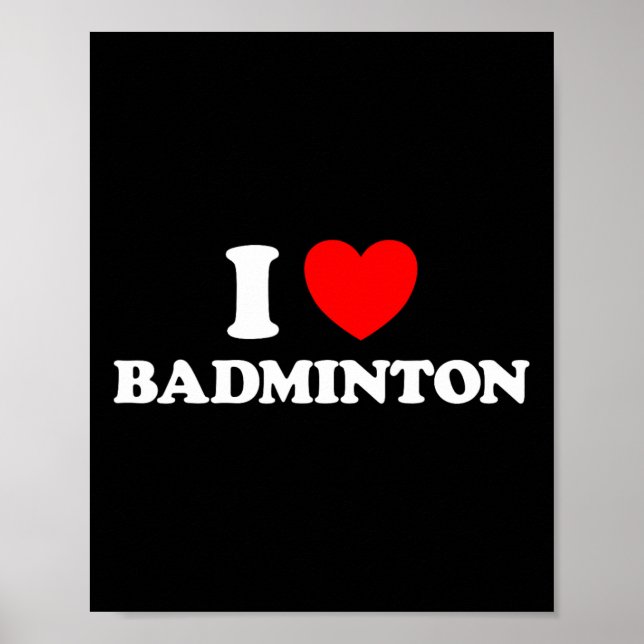 I Love Badminton Funny Yard Game Birdie Racket Net Poster (Front)