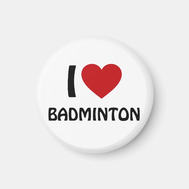 I love Badminton Magnet (Front)