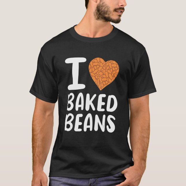 I Love Baked Beans T-Shirt (Front)