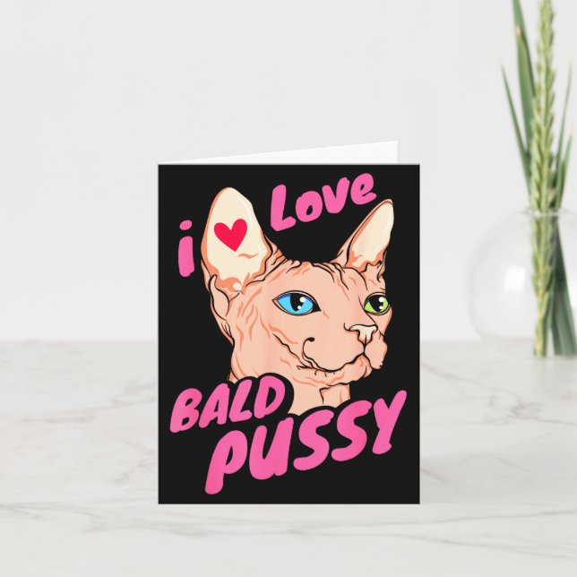 I Love Bald Adult Humor Joke Funny Hairless Cat Lo Card (Front)
