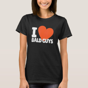 I Love Bald Guys Heart   Bald Head   T-Shirt