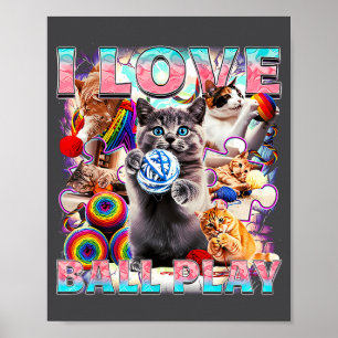 I Love Ball Play Cute Cats Roll Of Wool Kitty For  Poster