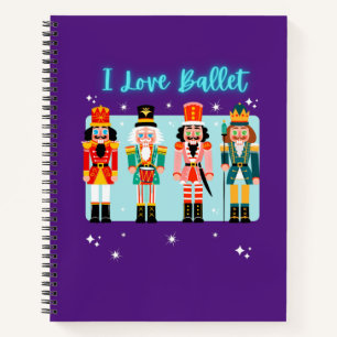 I Love Ballet Nutcrackers Notebook