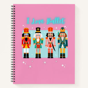 I Love Ballet Nutcrackers  Notebook