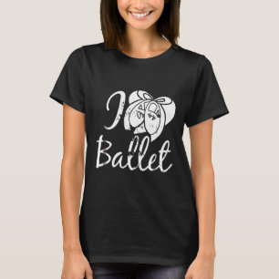 I Love Ballet T-Shirt Vintage Style Ballet Class T
