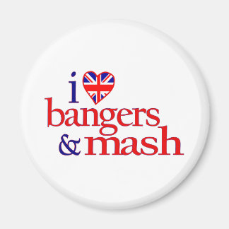 I Love Bangers And Mash Magnet