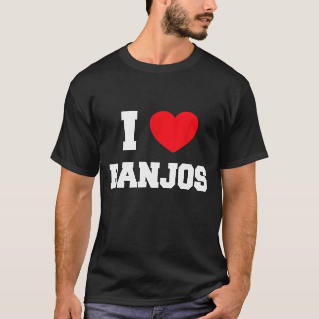 I Love Banjos T-Shirt (Front)